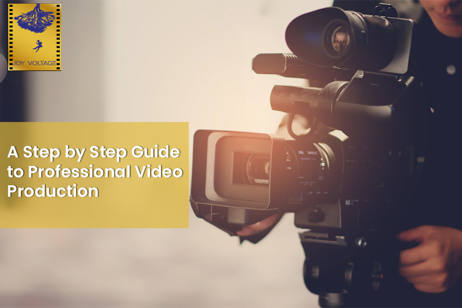 A Step by Step Guide to Professional Video Production